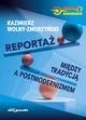 Reporta - midzy tradycj a postmodernizmem, Wolny-Zmorzyski Kazimierz