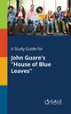 A Study Guide for John Guare's 