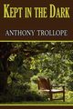 Kept in the Dark, Trollope Anthony