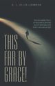 This Far by Grace!, Ellis-Johnson D. L.