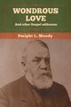 Wondrous Love, and other Gospel addresses, Moody Dwight  L.