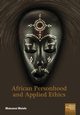 African Personhood and Applied Ethics, Molefe Motsamai