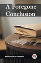 A Foregone Conclusion, Howells William Dean