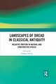 Landscapes of Dread in Classical Antiquity, 