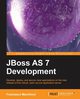 Developing Java Ee 6 Applications on Jboss As7, Marchioni Francesco