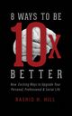 8 Ways to Be 10 X Better, Hill Rashid H.