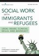 Social Work with Immigrants and Refugees, Second Edition, 