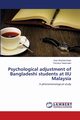 Psychological adjustment of Bangladeshi students at IIU Malaysia, Kabir Kazi Shahdat