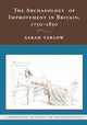 The Archaeology of Improvement in Britain, 1750 1850, Tarlow Sarah