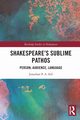 Shakespeare's Sublime Pathos, Sell Jonathan P. A.