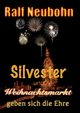 Silvester und Weihnachtsmarkt geben sich die Ehre, Neubohn Ralf