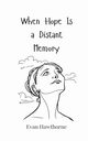 When Hope Is a Distant Memory, Hawthorne Evan