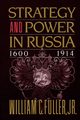 Strategy and Power in Russia 1600-1914, Fuller William C. Jr.