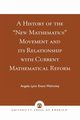 A History of the 'New Mathematics' Movement and its Relationship with Current Mathematical Reform, Walmsley Angela Lynn Evans