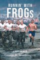 Runnin' with Frogs, Worthington George R.