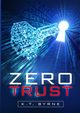 Zero Trust, Byrne K. T.