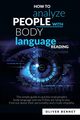 How to Analyze People with Body Language Reading, Bennet Oliver