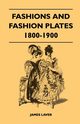 Fashions and Fashion Plates 1800-1900, Laver James
