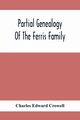 Partial Genealogy Of The Ferris Family, Edward Crowell Charles
