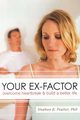 Your Ex-factor, Poulter Stephan B. Ph.D