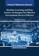 Machine Learning and Data Science Techniques for Effective Government Service Delivery, 