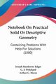 Notebook On Practical Solid Or Descriptive Geometry, Edgar Joseph Haythorne