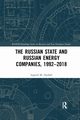 The Russian State and Russian Energy Companies, 1992-2018, Opdahl Ingerid M.