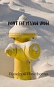Don't Eat Yellow Snow, Hawthorne Penelope