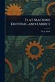 Flat Machine Knitting and Fabrics, Buck H. D. (Horace Davis)