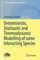 Deterministic, Stochastic and Thermodynamic Modelling of some Interacting Species, Samanta Guruprasad