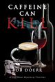 Caffeine Can Kill, Doerr Bob