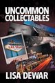 Uncommon Collectables, Dewar Lisa