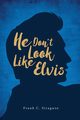 He Don't Look Like Elvis, Siraguso Frank C.
