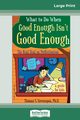 What to Do When Good Enough Isn't Good Enough, Greenspon Thomas S.