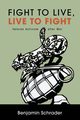 Fight to Live, Live to Fight, Schrader Benjamin
