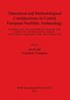 Theoretical and Methodological Considerations in Central European Neolithic Archaeology, 