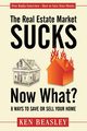 The Real Estate Market Sucks, Now What?, Beasley Ken
