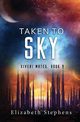 Taken to Sky, Stephens Elizabeth