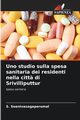 Uno studio sulla spesa sanitaria dei residenti nella citt? di Srivilliputtur, Seenivasagaperumal S.
