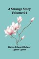 A Strange Story - Volume 01, Edward Bulwer Lytton Lytt Baron