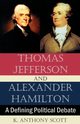 Thomas Jefferson and Alexander Hamilton, Scott K. Anthony