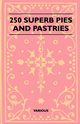 250 Superb Pies and Pastries, Various