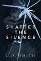 Shatter the Silence, Smith L D
