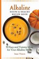 Alkaline Soups and Snacks Recipe Book, Vinson Isaac