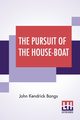 The Pursuit Of The House-Boat, Bangs John Kendrick