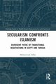 Secularism Confronts Islamism, Affan Mohammad