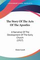 The Story Of The Acts Of The Apostles, Lynch Denis