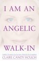 I Am an Angelic Walk-In, Hough Claire Candy