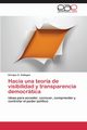 Hacia una teora de visibilidad y transparencia democrtica, Gallegos Enrique G.