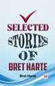 Selected Stories Of Bret Harte, Harte Bret